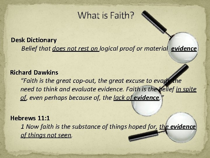 What is Faith? Desk Dictionary Belief that does not rest on logical proof or