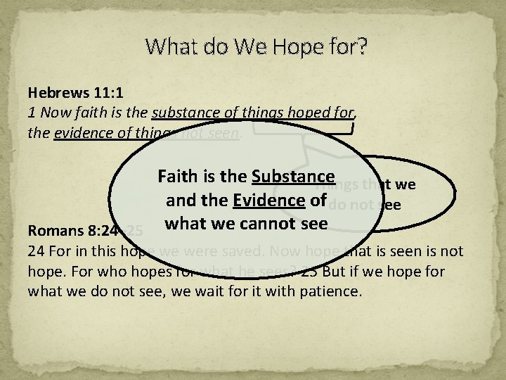 What do We Hope for? Hebrews 11: 1 1 Now faith is the substance