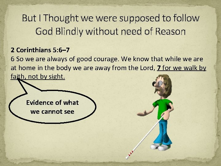 But I Thought we were supposed to follow God Blindly without need of Reason