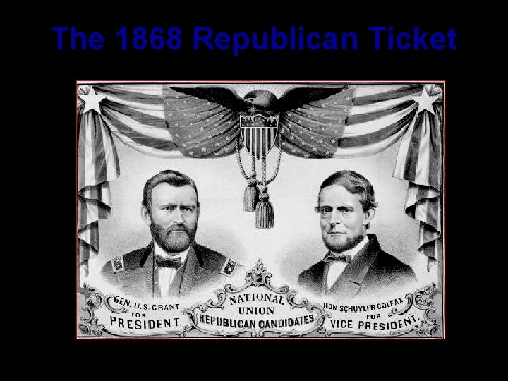 The 1868 Republican Ticket 