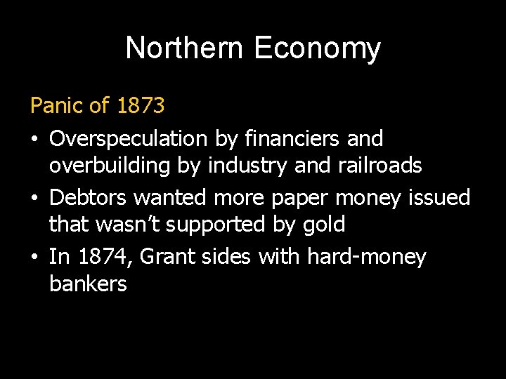 Northern Economy Panic of 1873 • Overspeculation by financiers and overbuilding by industry and