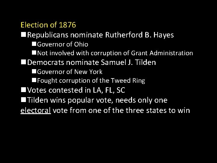 Election of 1876 n. Republicans nominate Rutherford B. Hayes n. Governor of Ohio n.