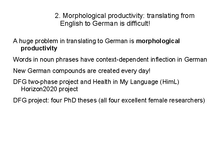 www. uni-stuttart. de 2. Morphological productivity: translating from English to German is difficult! A