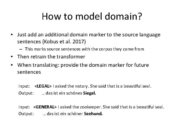 How to model domain? • Just add an additional domain marker to the source