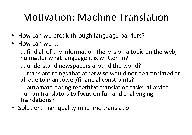 Motivation: Machine Translation • How can we break through language barriers? • How can