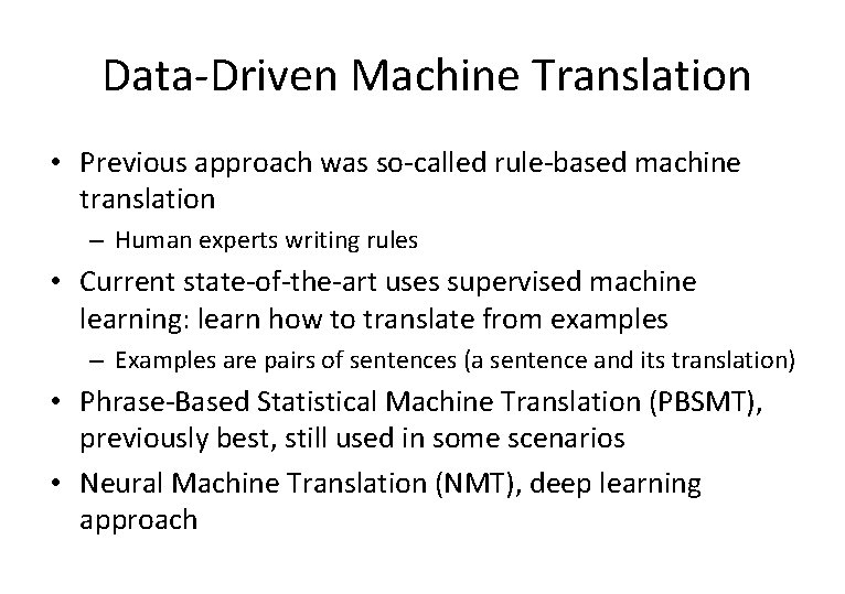 Data-Driven Machine Translation • Previous approach was so-called rule-based machine translation – Human experts