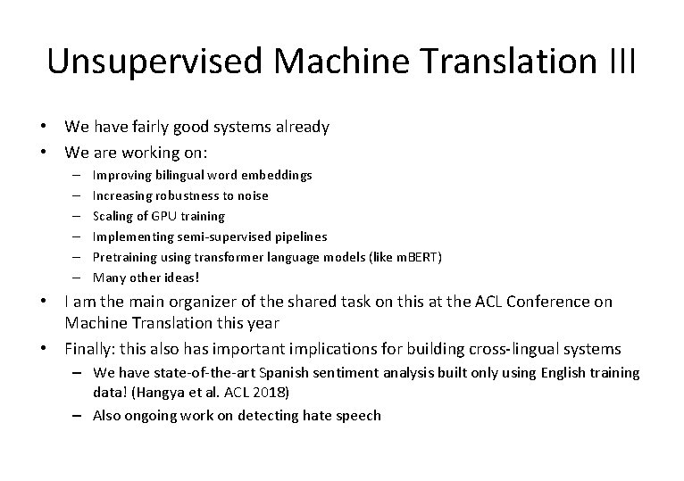 Unsupervised Machine Translation III • We have fairly good systems already • We are