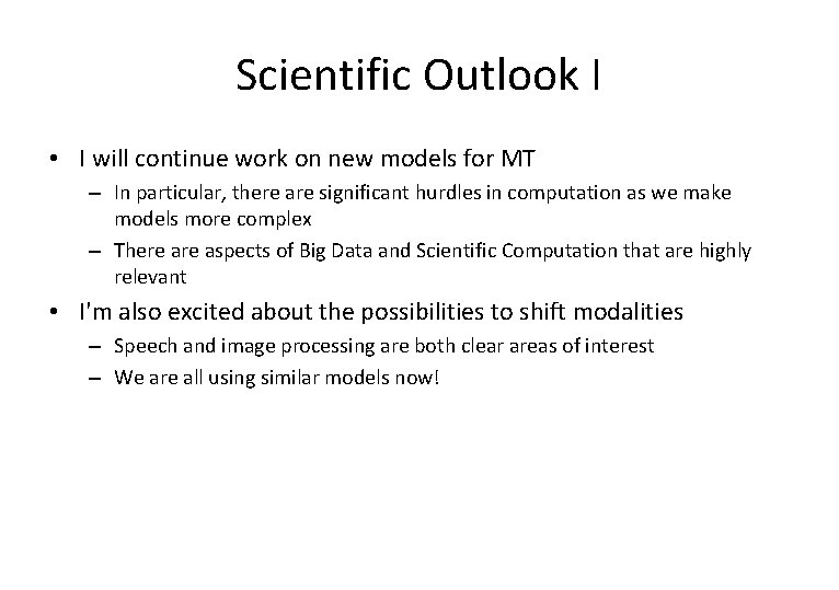 Scientific Outlook I • I will continue work on new models for MT –