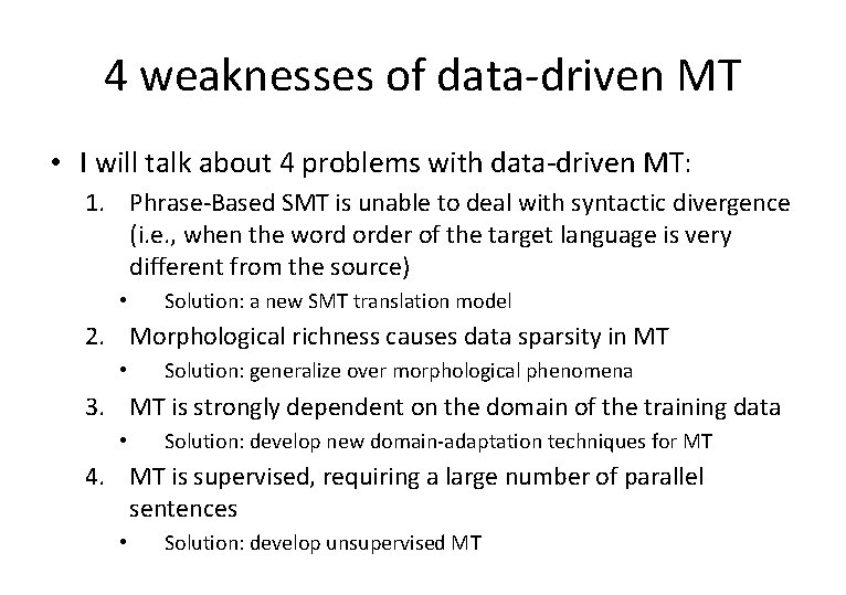 4 weaknesses of data-driven MT • I will talk about 4 problems with data-driven