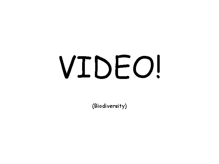 VIDEO! (Biodiversity) 