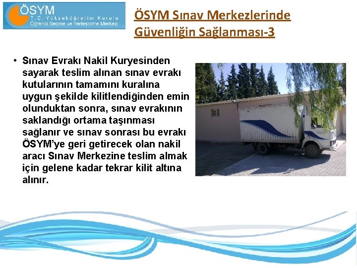 ÖSYM Sınav Merkezlerinde Güvenliğin Sağlanması-3 • Sınav Evrakı Nakil Kuryesinden sayarak teslim alınan sınav