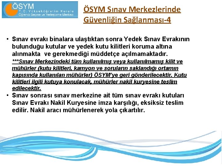 ÖSYM Sınav Merkezlerinde Güvenliğin Sağlanması-4 • Sınav evrakı binalara ulaştıktan sonra Yedek Sınav Evrakının