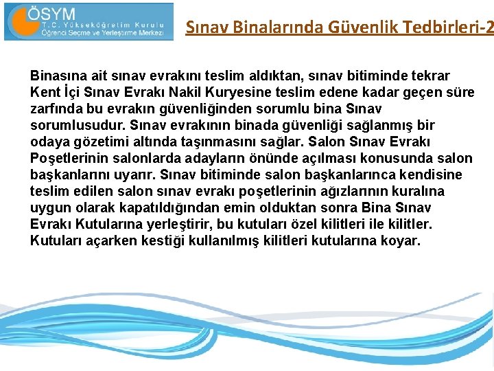 Sınav Binalarında Güvenlik Tedbirleri-2 Binasına ait sınav evrakını teslim aldıktan, sınav bitiminde tekrar Kent