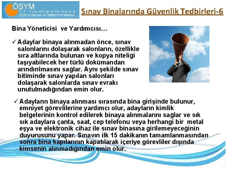 Sınav Binalarında Güvenlik Tedbirleri-6 Bina Yöneticisi ve Yardımcısı… ü Adaylar binaya alınmadan önce, sınav