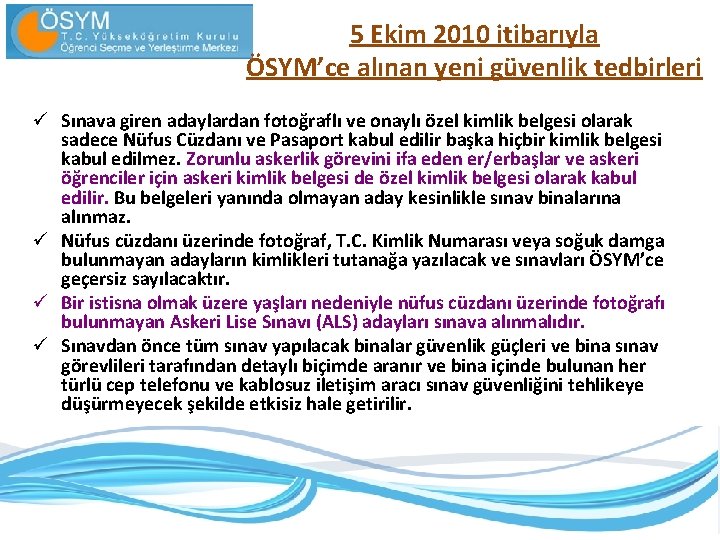 5 Ekim 2010 itibarıyla ÖSYM’ce alınan yeni güvenlik tedbirleri ü Sınava giren adaylardan fotoğraflı