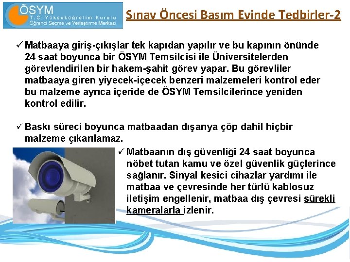 Sınav Öncesi Basım Evinde Tedbirler-2 ü Matbaaya giriş-çıkışlar tek kapıdan yapılır ve bu kapının