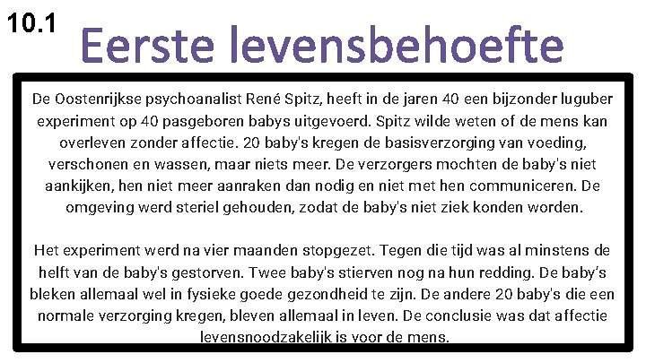 10. 1 De Oostenrijkse psychoanalist René Spitz, heeft in de jaren 40 een bijzonder