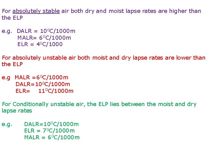 For absolutely stable air both dry and moist lapse rates are higher than the