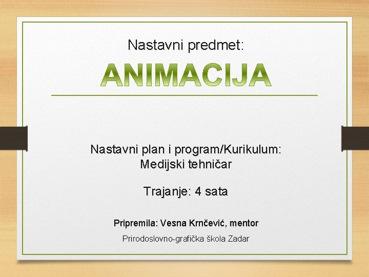 Nastavni predmet: Nastavni plan i program/Kurikulum: Medijski tehničar Trajanje: 4 sata Pripremila: Vesna Krnčević,