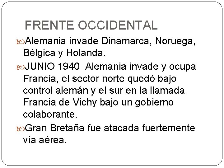 FRENTE OCCIDENTAL Alemania invade Dinamarca, Noruega, Bélgica y Holanda. JUNIO 1940 Alemania invade y FRENTE OCCIDENTAL Alemania invade Dinamarca, Noruega, Bélgica y Holanda. JUNIO 1940 Alemania invade y