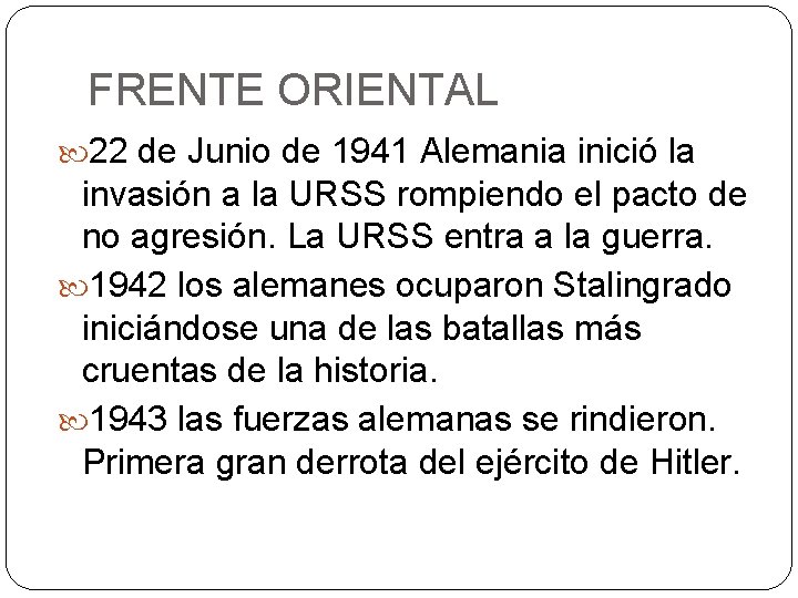 FRENTE ORIENTAL 22 de Junio de 1941 Alemania inició la invasión a la URSS FRENTE ORIENTAL 22 de Junio de 1941 Alemania inició la invasión a la URSS