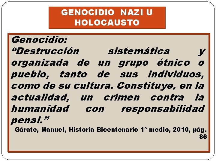 GENOCIDIO NAZI U HOLOCAUSTO Genocidio: “Destrucción sistemática y organizada de un grupo étnico o GENOCIDIO NAZI U HOLOCAUSTO Genocidio: “Destrucción sistemática y organizada de un grupo étnico o