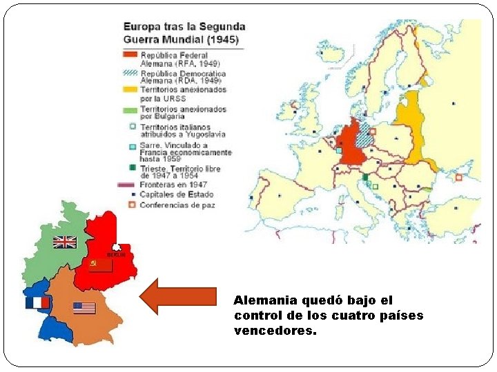 Alemania quedó bajo el control de los cuatro países vencedores. Alemania quedó bajo el control de los cuatro países vencedores.