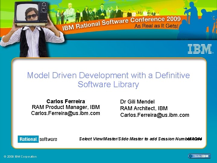 Model Driven Development with a Definitive Software Library Carlos Ferreira RAM Product Manager, IBM