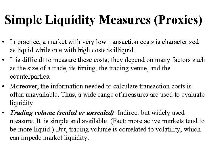Simple Liquidity Measures (Proxies) • In practice, a market with very low transaction costs