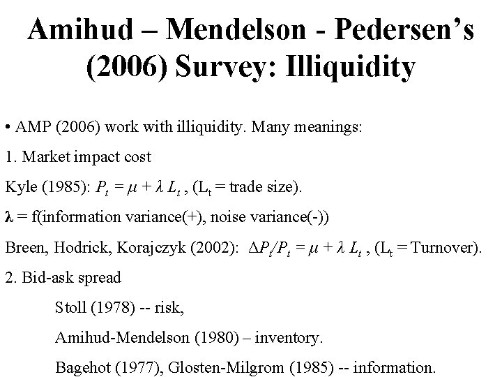 Amihud – Mendelson - Pedersen’s (2006) Survey: Illiquidity • AMP (2006) work with illiquidity.