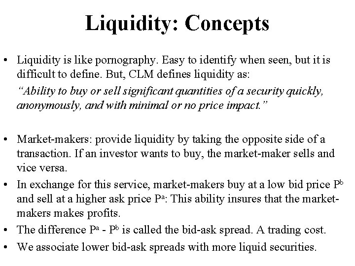 Liquidity: Concepts • Liquidity is like pornography. Easy to identify when seen, but it