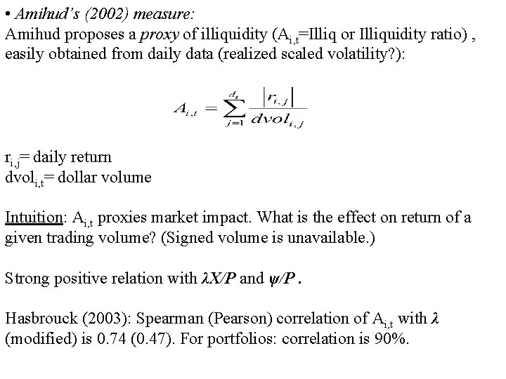  • Amihud’s (2002) measure: Amihud proposes a proxy of illiquidity (Ai, t=Illiq or