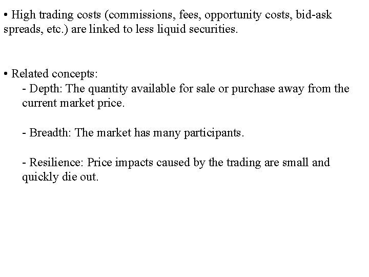  • High trading costs (commissions, fees, opportunity costs, bid-ask spreads, etc. ) are