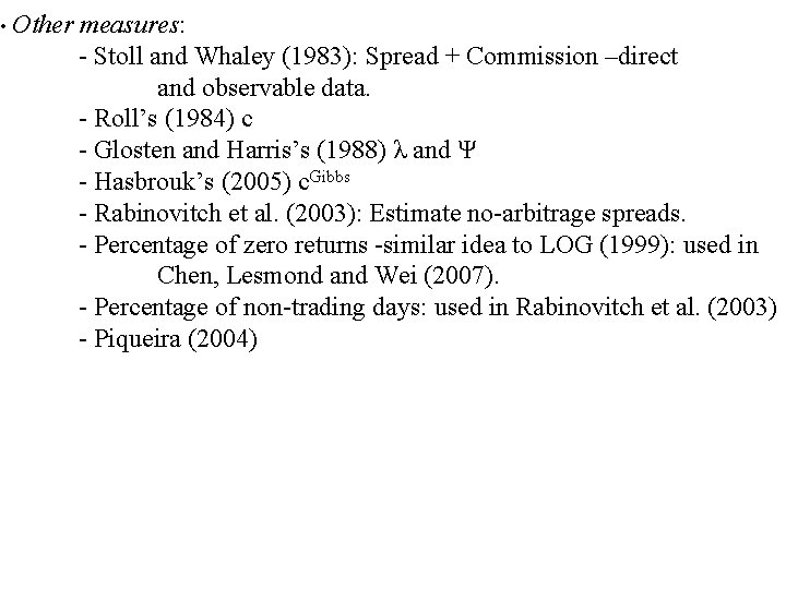  • Other measures: - Stoll and Whaley (1983): Spread + Commission –direct and