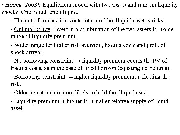  • Huang (2003): Equilibrium model with two assets and random liquidity shocks. One