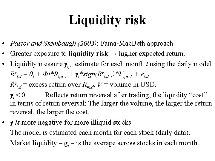 Liquidity risk • Pastor and Stambaugh (2003): Fama-Mac. Beth approach • Greater exposure to