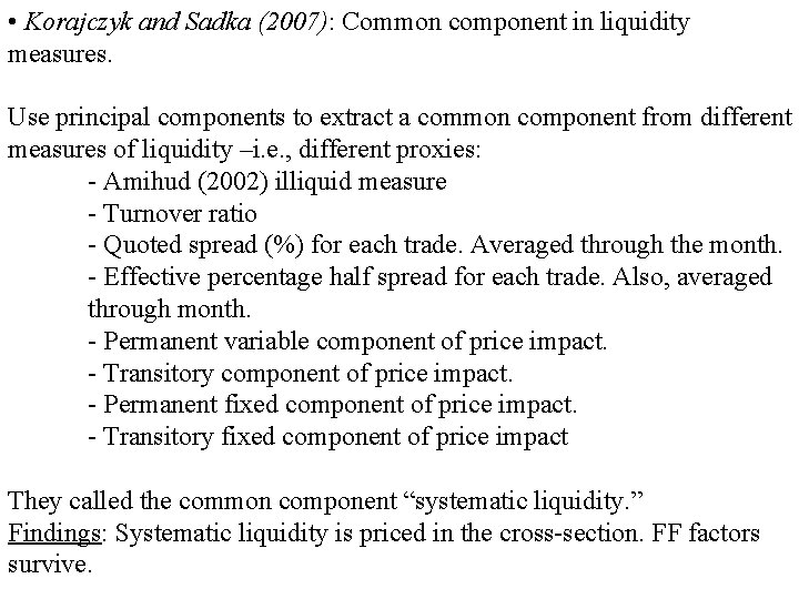  • Korajczyk and Sadka (2007): Common component in liquidity measures. Use principal components