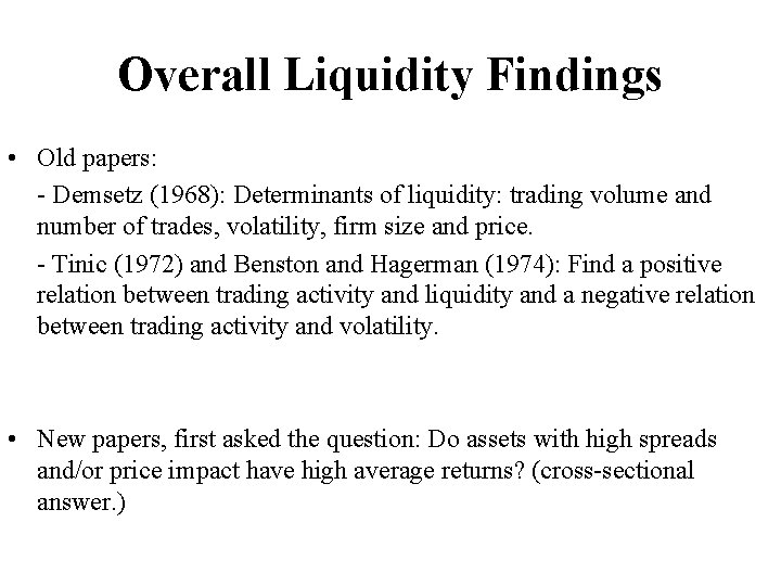 Overall Liquidity Findings • Old papers: - Demsetz (1968): Determinants of liquidity: trading volume