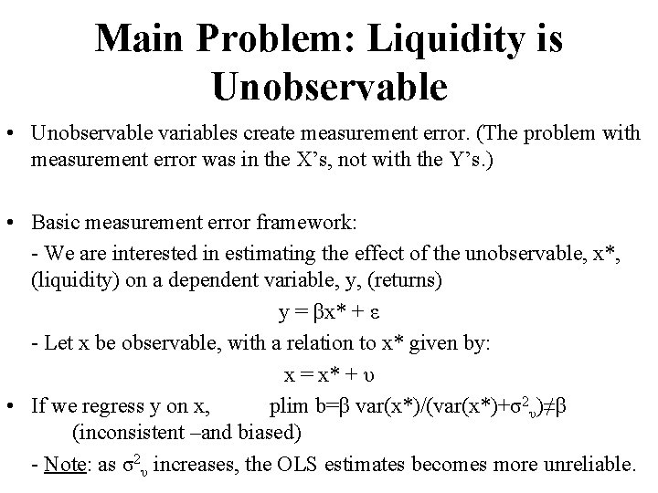Main Problem: Liquidity is Unobservable • Unobservable variables create measurement error. (The problem with