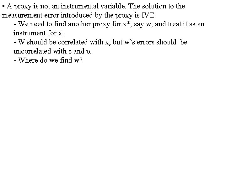  • A proxy is not an instrumental variable. The solution to the measurement