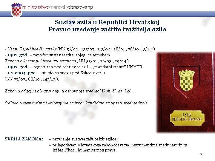 Sustav azila u Republici Hrvatskoj Pravno uređenje zaštite tražitelja azila - Ustav Republike Hrvatske