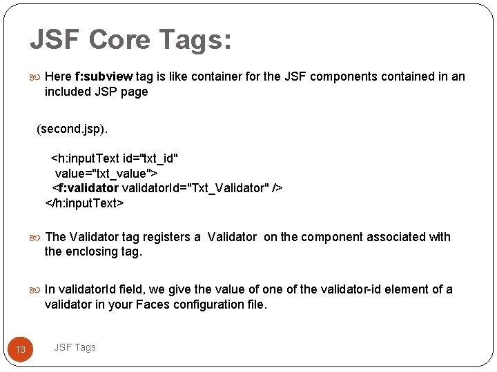JSF Core Tags: Here f: subview tag is like container for the JSF components