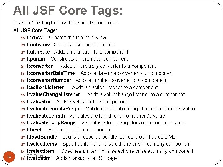 All JSF Core Tags: In JSF Core Tag Library there are 18 core tags