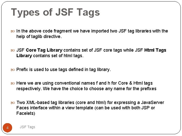 Types of JSF Tags In the above code fragment we have imported two JSF