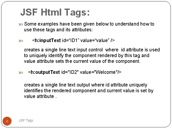 JSF Html Tags: Some examples have been given below to understand how to use