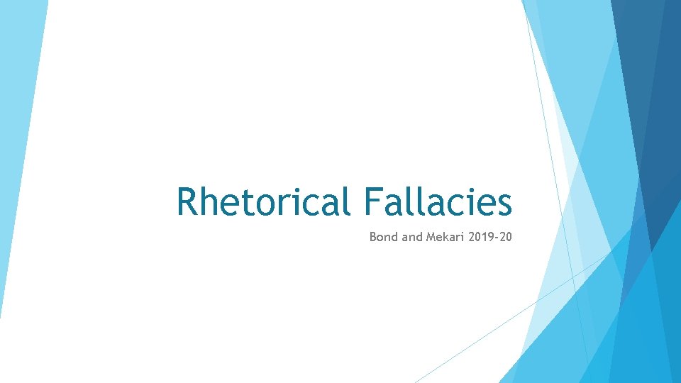 Rhetorical Fallacies Bond and Mekari 2019 -20 