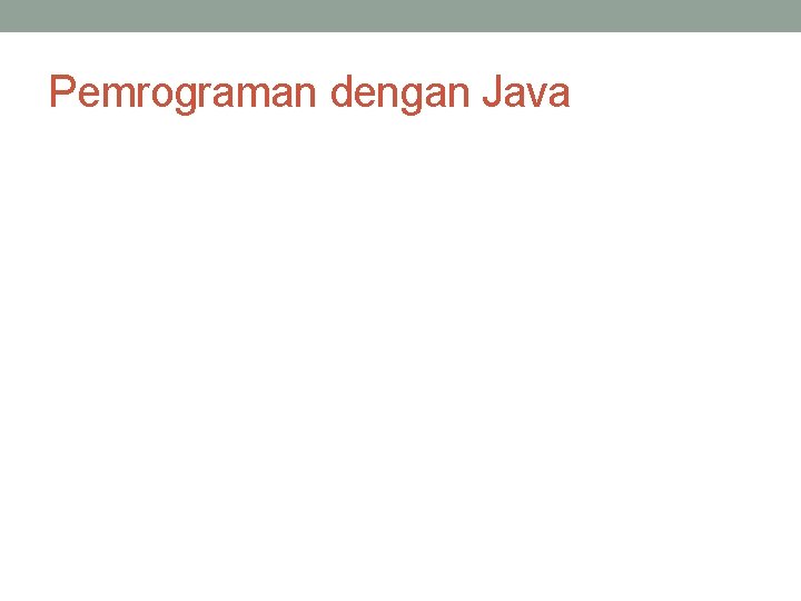 Pemrograman dengan Java 