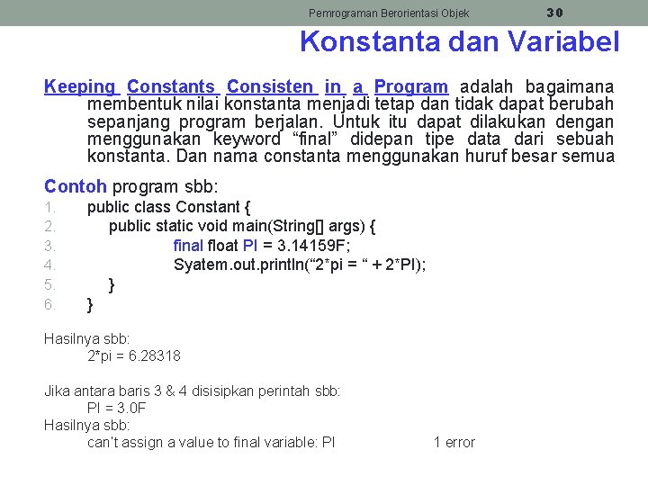 Pemrograman Berorientasi Objek 30 Konstanta dan Variabel Keeping Constants Consisten in a Program adalah