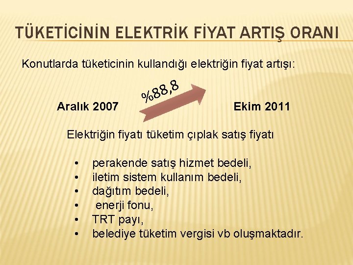 TÜKETİCİNİN ELEKTRİK FİYAT ARTIŞ ORANI Konutlarda tüketicinin kullandığı elektriğin fiyat artışı: Aralık 2007 8