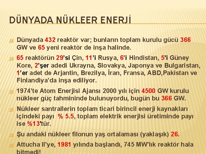 DÜNYADA NÜKLEER ENERJİ Dünyada 432 reaktör var; bunların toplam kurulu gücü 366 GW ve